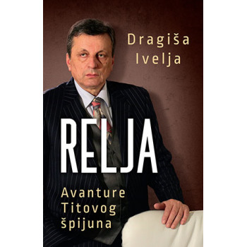 Relja – Avanture Titovog špijuna 