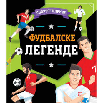 SPORTSKE PRIČE - FUDBALSKE LEGENDE 