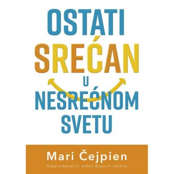 Ostati srećan u nesrećnom svetu 