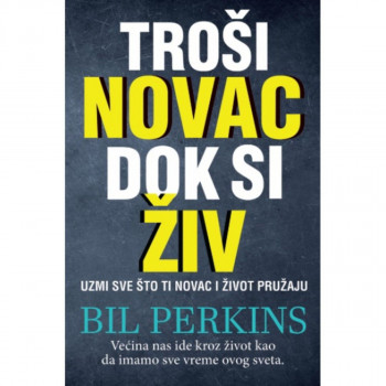 Troši novac dok si živ 