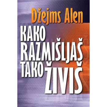 Kako razmišljaš tako živiš 