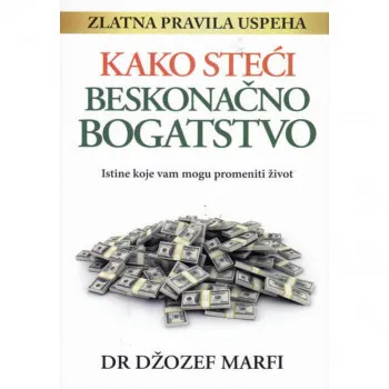 Kako Steći Beskonačno Bogatstvo 