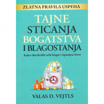 Tajne Sticanja Bogatstva I Blagostanja 