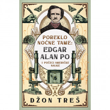 Poreklo noćne tame: Edgar Alan Po i počeci američke nauke 