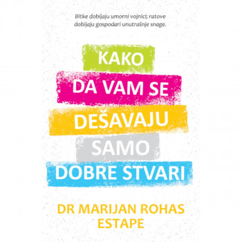 Kako da vam se dešavaju samo dobre stvari 