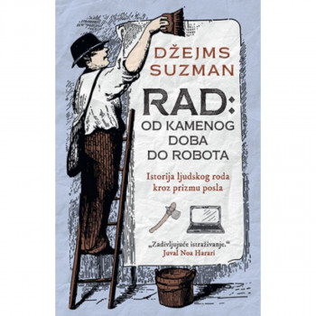Rad: Od kamenog doba do robota 