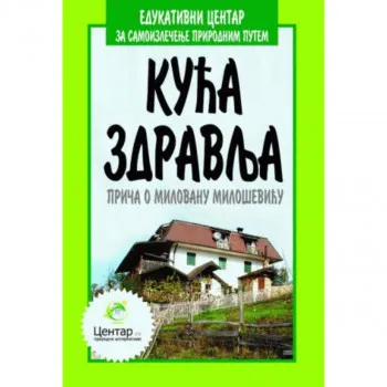 Kuća zdravlja: priča o Milovanu Miloševiću 