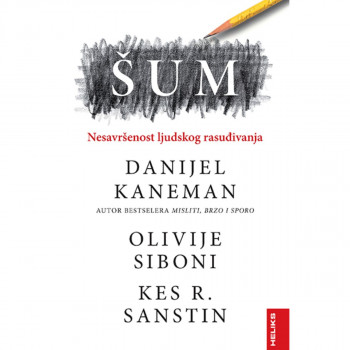 Šum - nesavršenost ljudskog rasuđivanja 