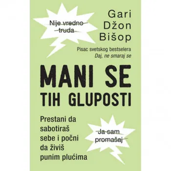 Mani se tih gluposti 