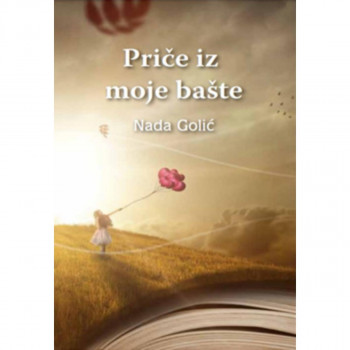 PRIČE IZ MOJE BAŠTE 