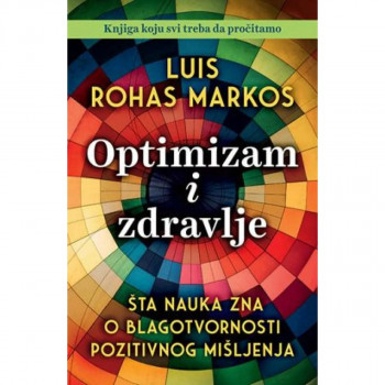 Optimizam i zdravlje: Šta nauka zna o blagotvornosti pozitivnog mišljenja 