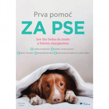 Prva pomoć za pse : sve što treba da znate u hitnim slučajevima 