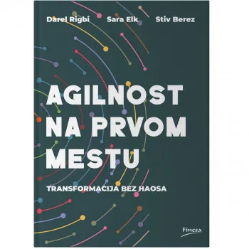 Agilnost na prvom mestu : transformacija bez haosa 
