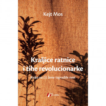 Kraljice ratnice i tihe revolucionarke 
