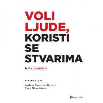 Voli ljude, koristi se stvarima 