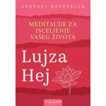 Meditacije za izllečenje vašeg života 