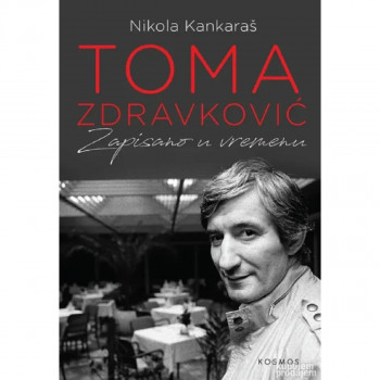 Toma Zdravković : zapisano u vremenu 