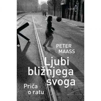 LJUBI BLIŽNJEG SVOGA - PRIČA O RATU 