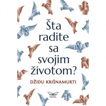 ŠTA RADITE SA SVOJIM ŽIVOTOM 