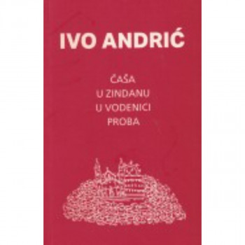 ČAŠA U ZINDANU / U VODENICI / PROBA 