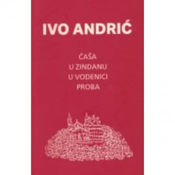 ČAŠA U ZINDANU / U VODENICI / PROBA 