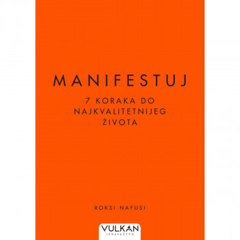 MANIFESTUJ: 7 KORAKA DO NAJKVALITETNIJEG ŽIVOTA 