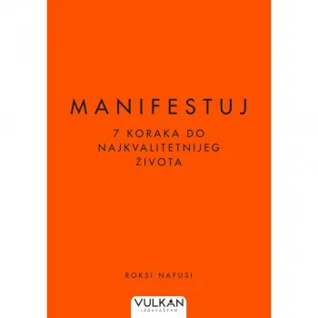 MANIFESTUJ: 7 KORAKA DO NAJKVALITETNIJEG ŽIVOTA 