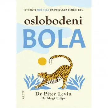 Oslobođeni bola - otkrijte moć svog tela da prevlada fizički bol 