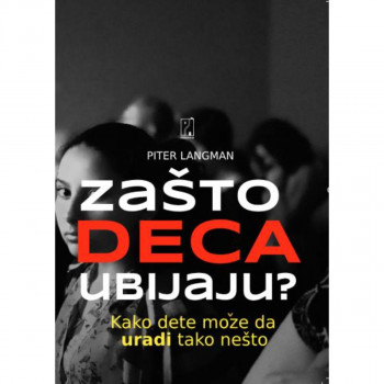 ZAŠTO DECA UBIJAJU? 