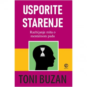 Usporite starenje : razbijanje mita o mentalnom slabljenju povezanom sa starenje 