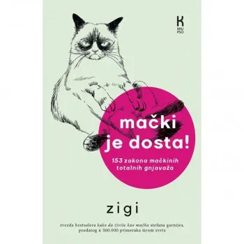 Mački je dosta! 153 zakona mačkinih totalnih gnjavaža 