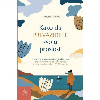Kako da prevaziđete svoju prošlost 