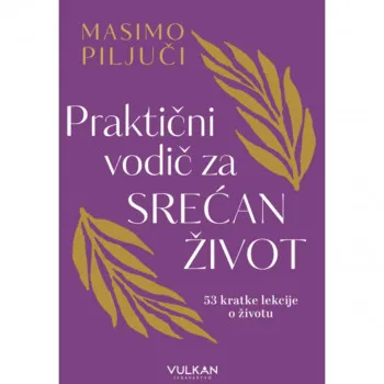 PRAKTIČNI VODIČ ZA SREĆAN ŽIVOT 