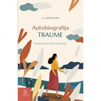 Autobiografija traume: Putovanje prema iscjeljenju 