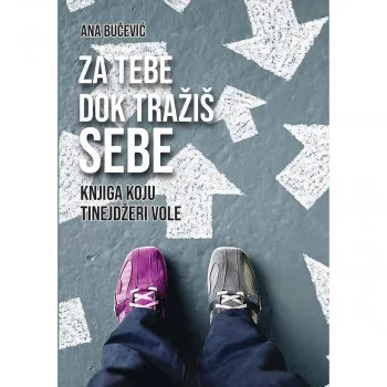 Za tebe dok tražiš sebe: Knjiga koju tinejdžeri vole 