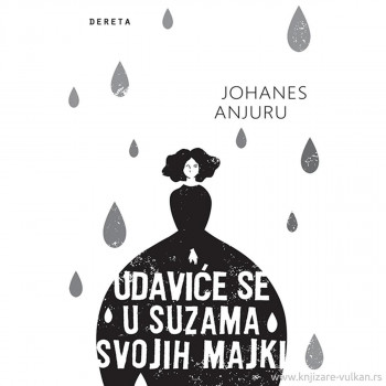 Udaviće se u suzama svojih majki 