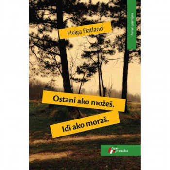 Ostani ako možeš. Idi ako moraš. 