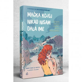Mačka kojoj nikad nisam dala ime : istinita priča o ljubavi, ratu i preživljavan 