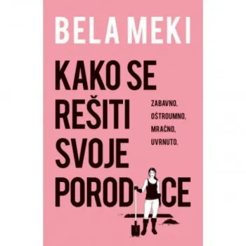 Kako se rešiti svoje porodice 