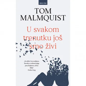 U SVAKOM TRENUTKU JOŠ SMO ŽIVI 