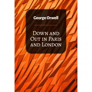 Down and Out in Paris and London 