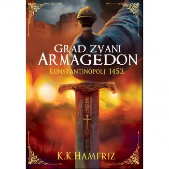 Grad zvani Armagedon : Konstantinopolj 1453. 