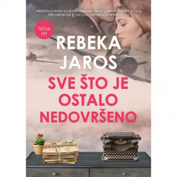 SVE ŠTO JE OSTALO NEDOVRŠENO 