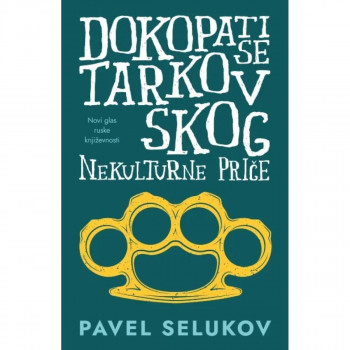 Dokopati se Tarkovskog: Nekulturne priče 