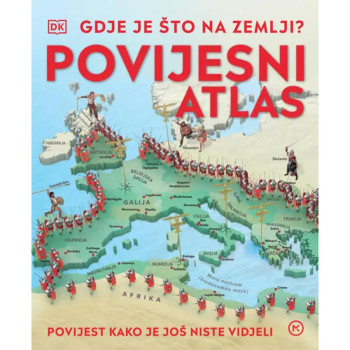 GDJE JE ŠTO NA ZEMLJI - POVIJESNI ATLAS 