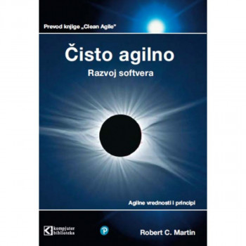 Čisto agilno - razvoj softvera, agilne vrednosti i principi Robert C. Martin 