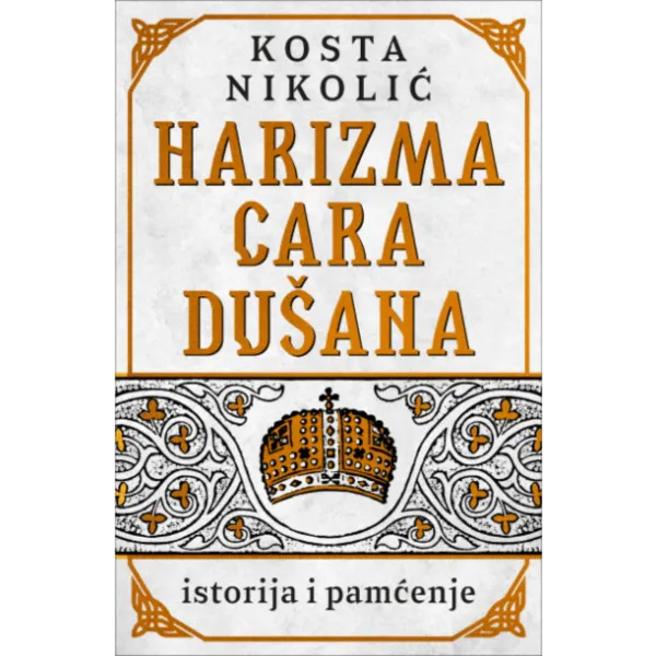 Harizma cara Dušana - istorija i pamćenje 