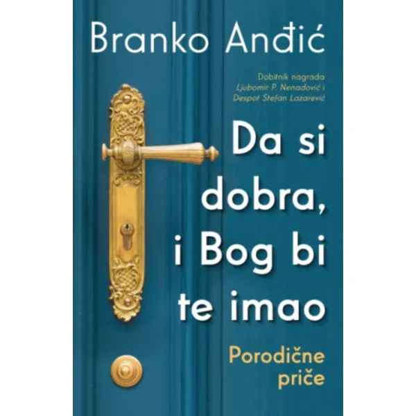 Da si dobra, i Bog bi te imao: Porodične priče 