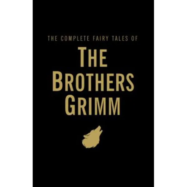 Complete Fairy Tales of The Brothers Grimm 