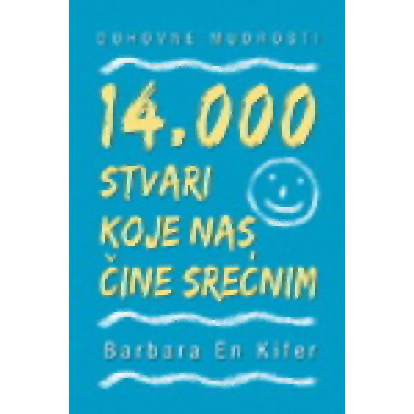 14000 STVARI KOJE NAS ČINE SREĆ 